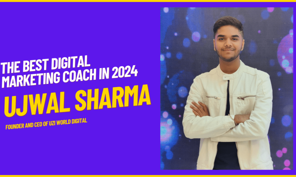ujwal-sharma’s-global-influence:-the-best-digital-marketing-coach-in-2024