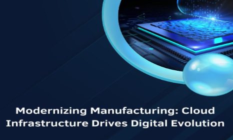 modernizing-manufacturing:-cloud-infrastructure-drives-digital-evolution